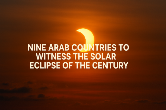 Nine Arab Countries to Witness the Solar Eclipse of the Century